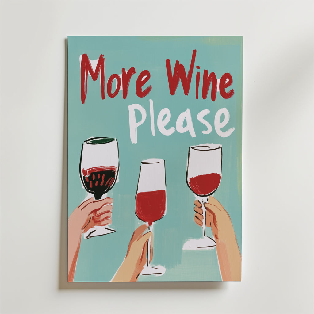 Bozetto More Wine Please Poster föreställer tre händer som höjer rödvinsglas med "More Wine Please" ovanför på en ljusblå bakgrund, tryckt på premiumpapper med en lyxig matt finish för en elegant look.