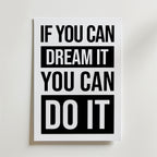 If You Can Dream It Poster – En djärv och inspirerande poster där kontrasten mellan svart och vitt ger maximal visuell