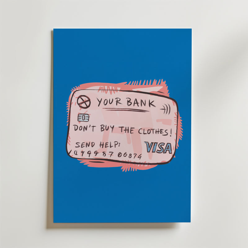 Bozetto Kreditkort Varning Poster: En satirisk affisch med handritat kreditkort, texten "DONT BUY THE CLOTHES! SEND HELP: 499 579 0676" och VISA-logga på blå bakgrund-en tydlig konsumtionskritik.