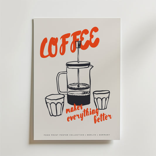 Coffee Makes Everything Better Poster
