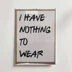 I Have Nothing To Wear Poster